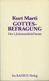 Gottesbefragung - Der 1 - Johannesbrief heute - Kurt Marti