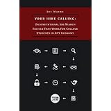 your hire calling unconventional job search tactics that work for college students in any economy