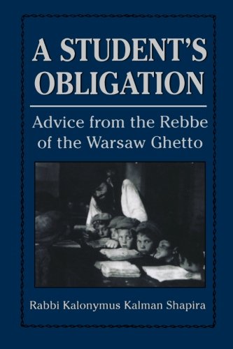 A Student's Obligation: Advice from the Rebbe of the Warsaw Ghetto