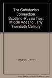 The Caledonian connection : Scotland-Russia ties - Middle Ages to early twentieth century : a concise biographical list