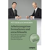 Arbeitszeugnisse formulieren und entschl�sseln: Mit 50 Beispielzeugnissen, 400 Formulierungshilfen und Extratipps f�r Zwischenzeugnissevon "Christian P�ttjer"