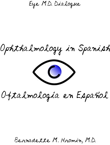 EyeM.D.Dialogue  Ophthalmology in Spanish Oftalmología en Español, by Bernadette Hromin M.D.