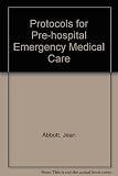 Protocols for prehospital emergency medical care
