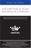 The First Year as an HR Executive of a Company: Leading HR Executives on Evaluating the Team, Establishing a New Vision, and Setting Goals (Inside The Minds)