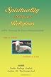 Spirituality Without Religions: Nurturing The Essence Of Spiritual Birth