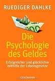 Produkt-Bild: Die Psychologie des Geldes: Erfolgreicher und gl&uuml;cklicher mithilfe der Lebensgesetze