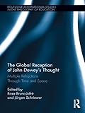 The global reception of John Dewey's thought : multiple refractions through time and space