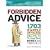 Forbidden Advice: 1,703 Rarely Divulged Secrets to Save Time, Money, and Trouble