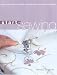 Start Sewing: All You Need to Know to Make Your Own Clothes and Home Furnishings