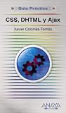 CSS y DHTML y AJAX / CSS and DHTML and AJAX (Spanish Edition)