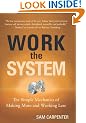 Work the System: The Simple Mechanics of Making More and Working Less
