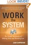 Work the System: The Simple Mechanics of Making More and Working Less