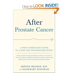 After Prostate Cancer: A What-Comes-Next Guide to a Safe and Informed Recovery by Arnold Melman M.D. and Rosemary Newnham