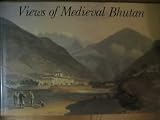 Views of medieval Bhutan : the diary and drawings of Samuel Davis 1783