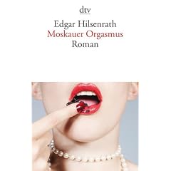 Moskauer Orgasmus: Roman