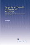 Introduction ��� la Philosophie et Pr���paration ��� la M���taphysique: ���tude Analytique Sur les Objets Fondamentaux de la Science Critique du Positivisme, (French Edition)