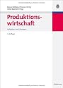 Produktionswirtschaft: Aufgaben und L&ouml;sungen