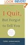 I Quit But Forgot to Tell You