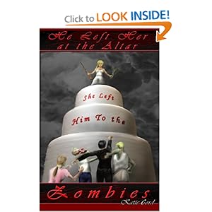 He Left Her at the Altar, She Left Him to the Zombies Katie Cord