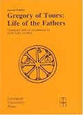 Gregory of Tours: Life of the Fathers (Liverpool University Press - Translated Texts for Historians)