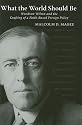 What the World Should Be: Woodrow Wilson and the Crafting of a Faith-based Foreign Policy