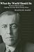 Search : What the World Should Be: Woodrow Wilson and the Crafting of a Faith-based Foreign Policy