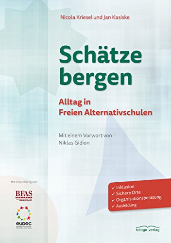 Schätze bergen: Alltag in Freien Alternativschulen (German Edition)