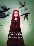 Lisbeth und das Erbe der Hexen: Lisbeth, die kleine Hexe / Hexenalmanach - Benjamin Lacombe