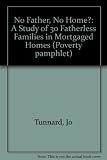 No father, no home? : a study of 30 fatherless families in mortgaged homes