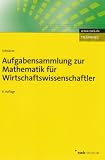 Aufgabensammlung zur Mathematik f&uuml;r Wirtschaftswissenschaftler - (NWB Studium Betriebswirtschaft) - Jochen Schwarze
