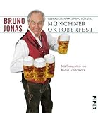 Gebrauchsanweisung f&uuml;r das M&uuml;nchner Oktoberfest: Mit 27 Fotografien von Rudolf Klaffenb&ouml;ck - Bruno Jonas