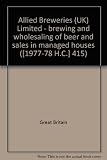 Allied Breweries (UK) Limited - brewing and wholesaling of beer and sales in managed houses ...