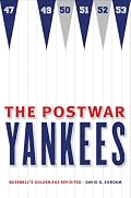 The Postwar Yankees: Baseball's Golden Age Revisited