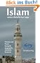 Islam unter christlicher Lupe - Theorie und Praxis kompakt dargestellt, christlich bewertet