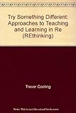 Try something different : approaches to teaching and learning in RE