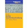 Antike Geschichtsschreibung: Form - Leistung - Wirkung