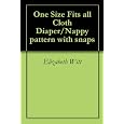 One Size Fits all Cloth Diaper/Nappy pattern with snaps