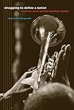 Struggling to define a nation : American music and the twentieth century