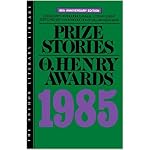 Prize Stories 1985: O'Henry Awards (Prize Stories (O Henry Awards)) book cover