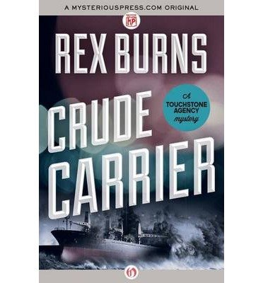{ [ CRUDE CARRIER (TOUCHSTONE AGENCY MYSTERIES) ] } Burns, Rex ( AUTHOR ) Oct-07-2014 Paperback