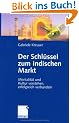 Der Schl�ssel zum indischen Markt. Mentalit�t und Kultur verstehen, erfolgreich verhandeln