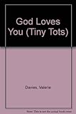 God loves you