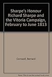 Sharpe's honour : Richard Sharpe and the Vitoria Campaign, February to June 1813