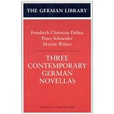 Three Contemporary German Novellas: Friedrich Christian Delius, Peter Schneider and Martin Walser (German Library)