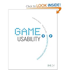 Game Usability: Advancing the Player Experience