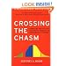 Crossing the Chasm: Marketing and Selling Disruptive Products to Mainstream Customers