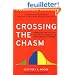 Crossing the Chasm: Marketing and Selling Disruptive Products to Mainstream Customers