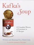 Kafka's Soup: A Complete History of World Literature in 17 Recipes