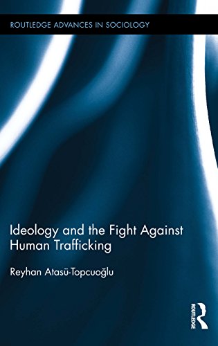 Ideology and the Fight Against Human Trafficking (Routledge Advances in Sociology)