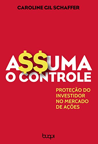Assuma o controle: Proteção do investidor no mercado de ações (Portuguese Edition)